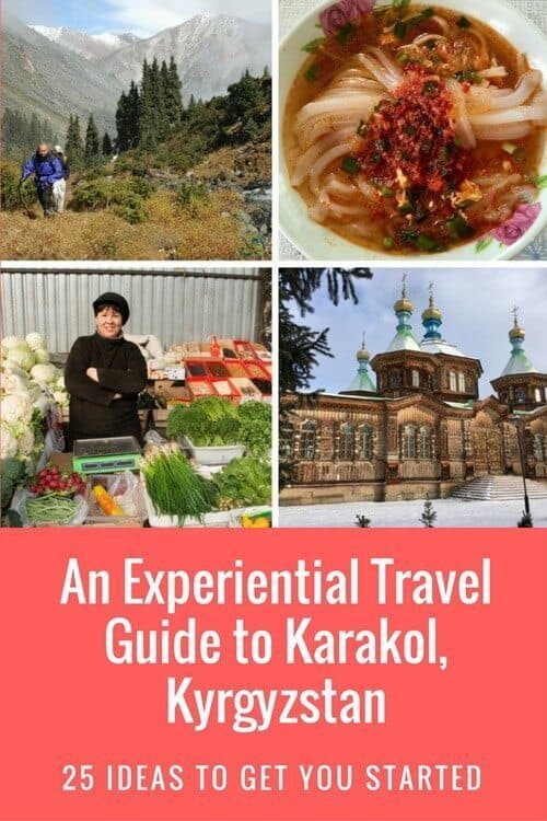 An Experiential Guide to Karakol, Kyrgyzstan: 25 Ideas To Get You Started